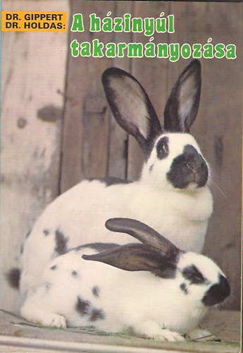 Dr. Gippert; Dr. Holdas - A házinyúl takarmányozása