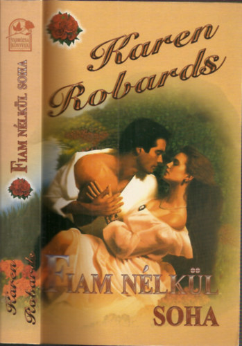 Karen Robards - Fiam nélkül soha