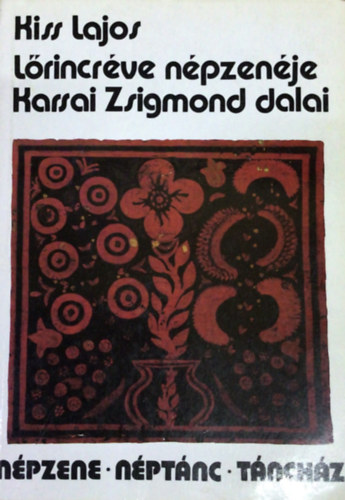 Kiss Lajos - Lrincrve npzenje Karsai Zsigmond dalai.Szvegekkel,kottkkal.