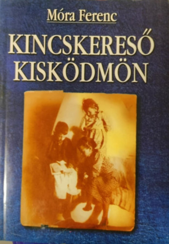 Móra Ferenc - Kincskereső kisködmön