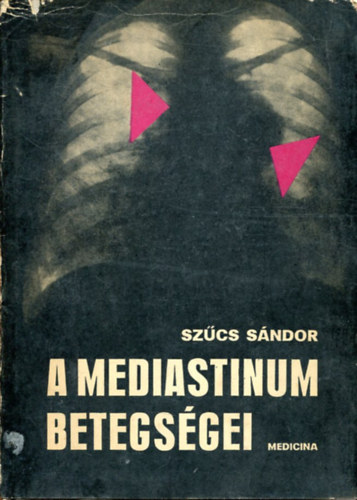 Szűcs Sándor - A mediastinum betegségei