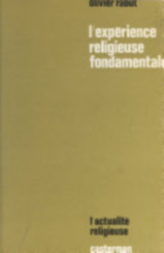 Olivier Rabut - L'exprience religieuse fondamentale (Az alapvet vallsi tapasztalat)(L'Actualit Religieuse 27)