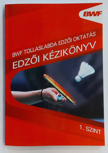 Mike Woodward, Lyndon Williams - BWF tollaslabda edzi kziknyv oktats - Edzi kziknyv 1. szint