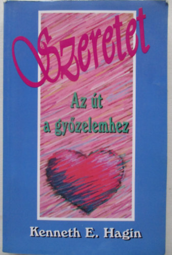 Kenneth E. Hagin - Szeretet -  Az t a gyzelemhez