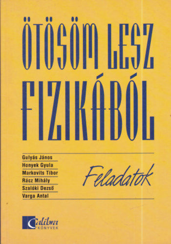 Guly�s-Honyek-Markovits-R�cz-Szal�ki-Varga - �t�s�m lesz fizik�b�l Feladatok