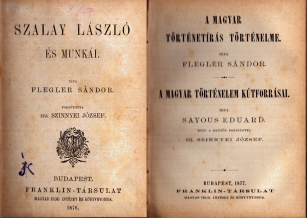 Flegler Sndor, Sayous Eduard, Michelet Gyula - 4 m egybektve az 1800-as vek vgrl: Szalay Lszl s munki + A magyar trtnetrs trtnelme - A magyar trtnelem ktforrsai + A mongolok betrse Magyarorszgra 1241-1242 + Lengyel- s Oroszorszg Kosciusko legend