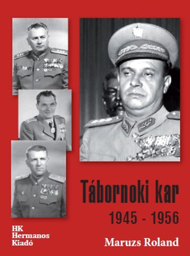 Maruzs Roland - Tábornoki kar 1945-1956