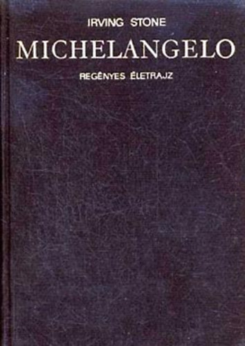 Irving Stone - Michelangelo (reg�nyes �letrajz)