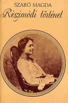 Szab Magda - Rgimdi trtnet