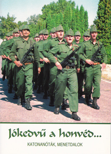 So�s S�ndor (szerk.) - J�kedv� a honv�d... - Katonan�t�k, menetdalok