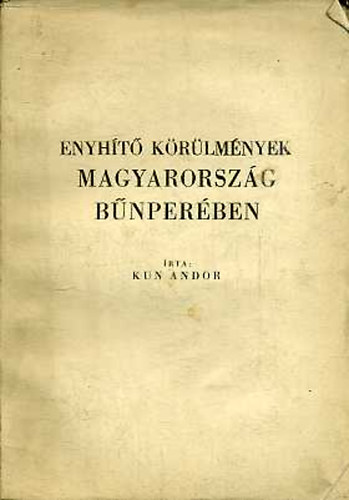 Kun Andor - Enyht krlmnyek Magyarorszg bnperben