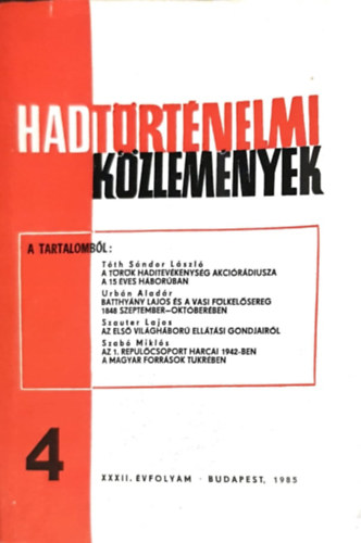 Cskvri Ferenc (szerk), Tth Sndor Lszl, Urbn Aladr (szerk.), Szab Mikls, Szauter Lajos - Hadtrtnelmi kzlemnyek XXXII. vfolyam 4. szm - A trk haditevkenysg akcirdiusza a 15 ves hborban, Batthyny Lajos s a vasi flkelsereg1848 szeptember-oktberben, Az els vilghbor elltsi gondjairl,