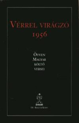 Vrrel virgz 1956 - tven magyar klt versei