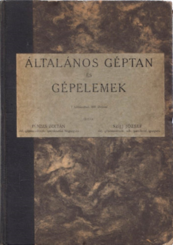 Pénzes Zoltán; Szíjj József - Általános géptan és gépelemek