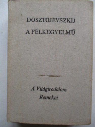Fjodor Mihajlovics Dosztojevszkij - A félkegyelmű