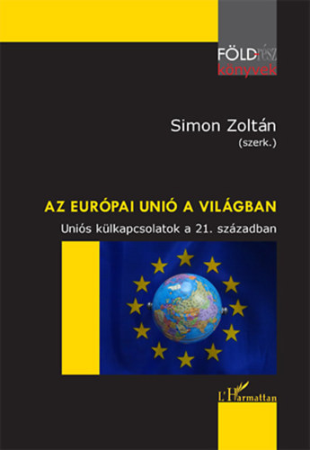 Simon Zoltn (Szerk.) - Az Eurpai Uni a vilgban