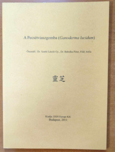 Dr. Szab Lszl, Dr. Babulka Pter, Fdi Attila - A pecstviaszgomba (Ganoderma lucidum)