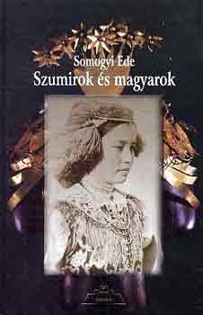 Somogyi Ede - Szumirok �s magyarok