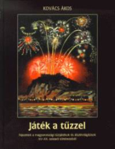 Kov�cs �kos - J�t�k a t�zzel