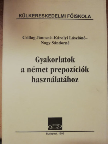 Csillag Jnosn - Krolyi Lszln - Nagy Sndorn - Gyakorlatok a nmet prepozcik hasznlathoz