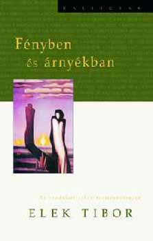 Elek Tibor - F�nyben �s �rny�kban - Az irodalmi siker term�szetrajza