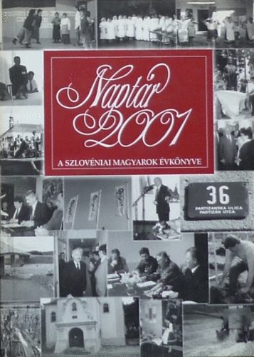 Bencze L.; Gncz L.; Kepe L.; Patyi Z. (szerk.) - Naptr 2001 - A szlovniai magyarok vknyve