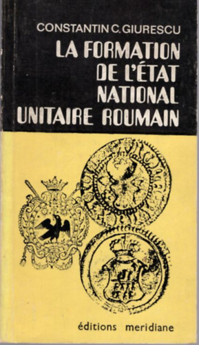 Constantin C. Giurescu - La Formation de l'�tat National Unitaire Roumain