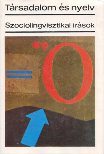 Pap Mria-Szpe Gyrgy (szerk) - Trsadalom s nyelv (Szociolingvisztikai rsok)