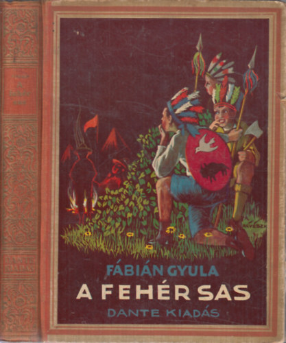 Fábián Gyula - A Fehér Sas - vagy a legutolsó delewar hős története