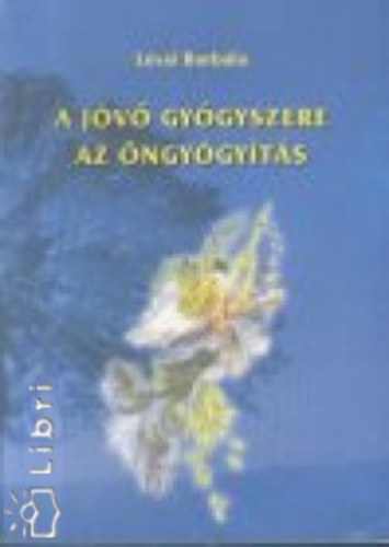 Lvai Borbla - A jv gygyszere az ngygyts