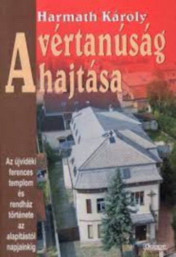 Harmath Károly - A vértanúság hajtása