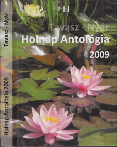 Bakos Jzsef, Kun J. Judit (szerk.) - Holnap Antolgia 2009 Tavasz - Nyr