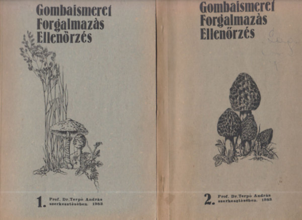 Dr. Terpó András - Gombaismeret, forgalmazás, ellenőrzés I-II.