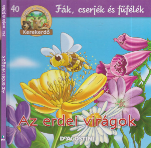 Feryal Kanbay - Stephan Grtler - Az erdei virgok (Kerekerd- Fk, cserjk s fflk 40.)- llatfigurval