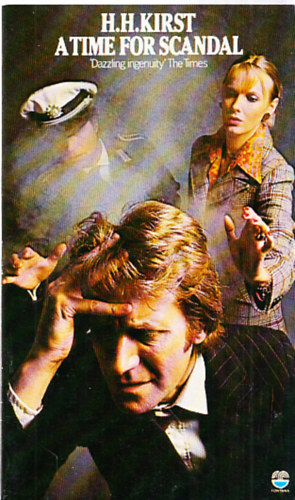 H. Hellmut Kirst - A Time for Scandal