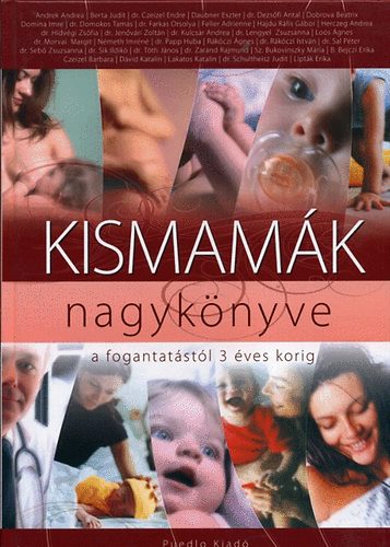 Dr. Seb Zsuzsanna (szerk.) - Kismamk nagyknyve- a fogantatstl 3 ves korig