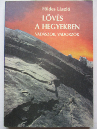 Földes László - Lövés a hegyekben (Vadászok, vadorzók)