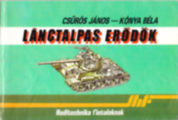 Csrs Jnos-Knya Bla - Lnctalpas erdk-Haditechnika fiataloknak