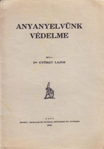 Gy�rgy Lajos dr. - Anyanyelv�nk v�delme