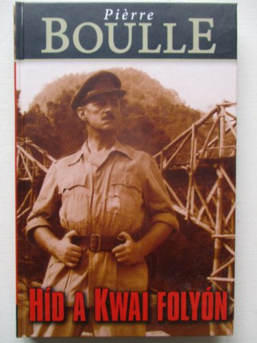 Pierre Boulle - Hd a Kwai folyn