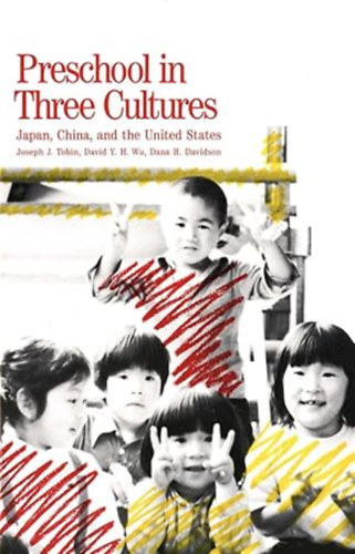 by Joseph J. Tobin (Author), David Y.H. Wu (Author), Dana H. Davidson (Author) - Preschool in Three Cultures - Japan, China and the United States
