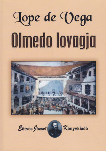 Lope De Vega - Olmedo lovagja