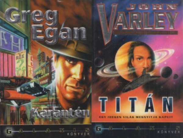 Greg Egan, John Varley - 2 db sci-fi reg�ny a Galaxis SF K�nyvek sorozatb�l: Karant�n + Tit�n