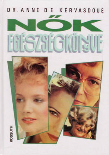 Dr. Anne de Kervasdoué - Nők egészségkönyve