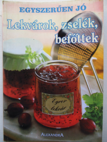 Alexandra Kiad - Lekvrok, zselk, befttek