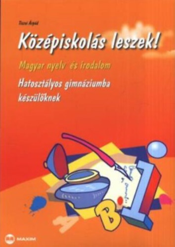 Tiszai rpd - Kzpiskols leszek! - Magyar nyelv s irodalom - Hatosztlyos