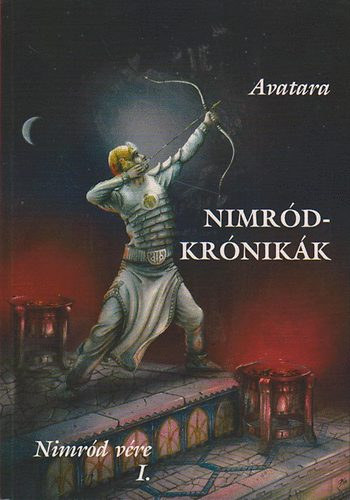 Avatara - NIMRÓD-KRÓNIKÁK - Nimród vére I.