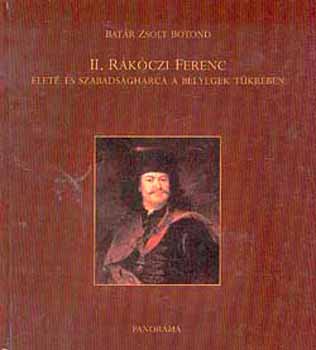 Batár Zsolt Botond - II. Rákóczi Ferenc élete és szabadságharca a bélyegek tükrében