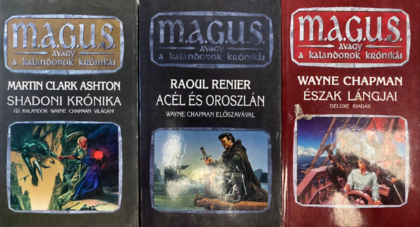 Martin Clark Ashton, Wayne Chapman, Raoul Renier - 3db magus könyv: Észak lángjai (deluxe kiadás), Shadoni krónika, Acél és Oroszlán