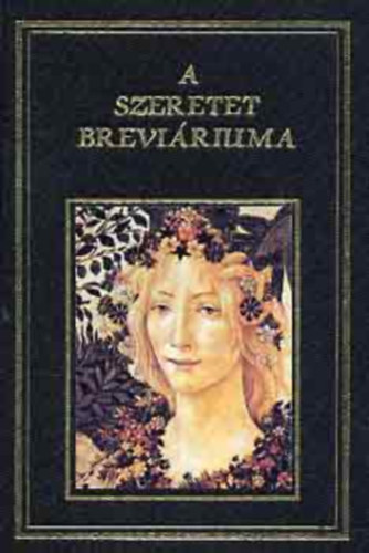 Sík Sándor; Juhász Vilmos (szerk.) - A szeretet breviáriuma - Írók, költők, gondolkodók